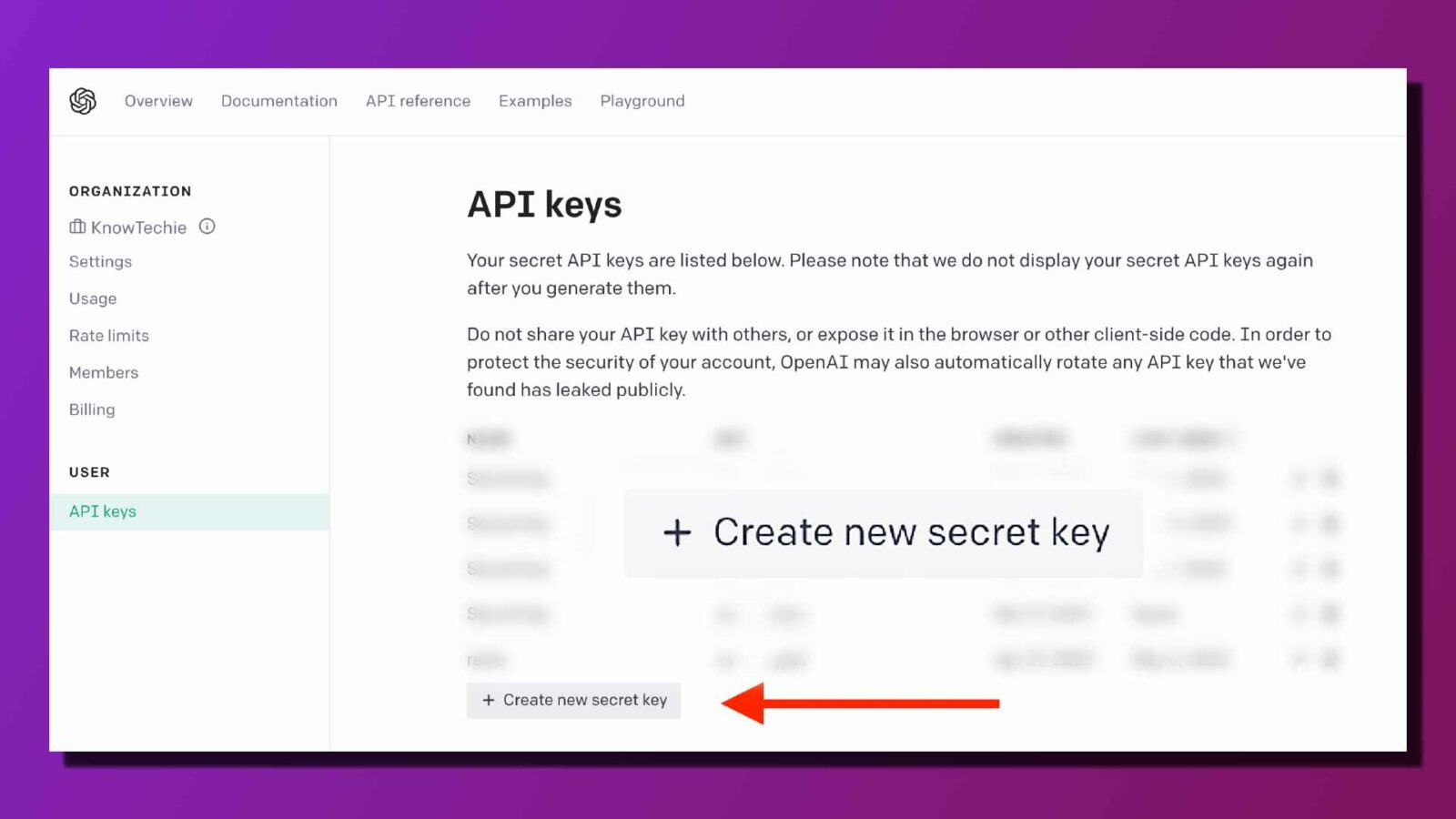 この画像は、ユーザーのアカウント用に生成されたシークレット API キーのリストと、それらを使用および保護する方法の説明を示しています。全文: 概要 ドキュメンテーション API リファレンス 例 遊び場 ORGANIZATION API キー [i KnowTechie 設定 あなたのシークレット API キーは以下のとおりです。シークレット API キーを生成した後は、その使用法が再度表示されることはありません。レート制限 API キーを他のユーザーと共有したり、ブラウザーやその他のクライアント側コードで公開したりしないでください。アカウントのセキュリティを保護するために、OpenAI は、メンバーが公に漏えいしていることを発見した API キーを自動的にローテーションすることもあります。請求 N ユーザー S API キー + 新しい秘密鍵の作成 S + 新しい秘密鍵の作成