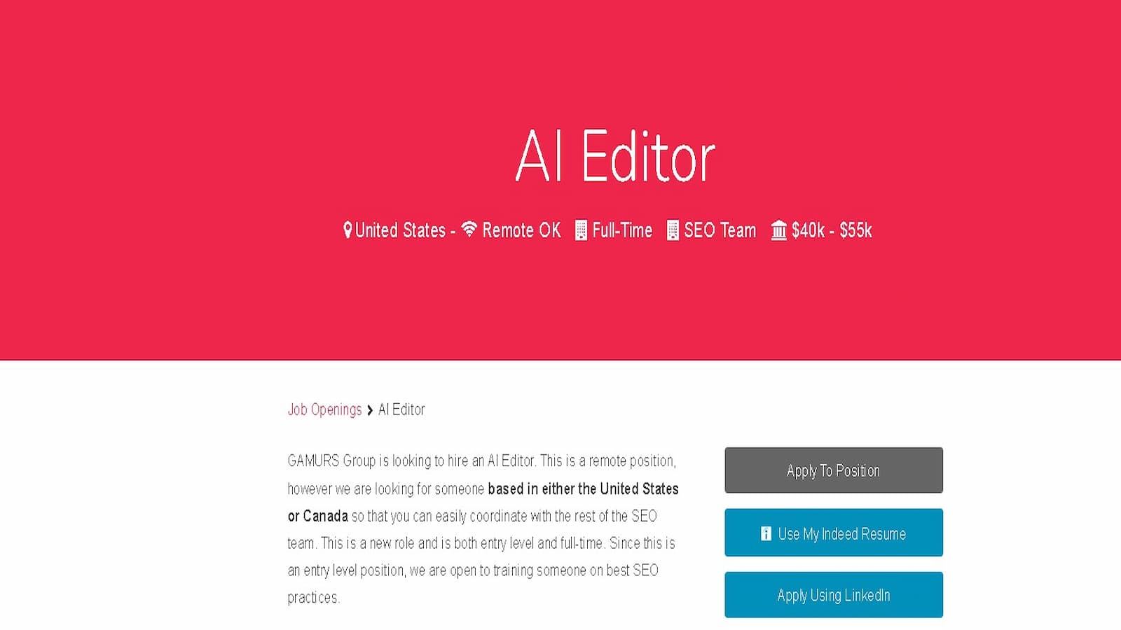 Al Editor GAMURS Group sta cercando di assumere un Al Editor per una posizione remota, a tempo pieno, di livello base negli Stati Uniti o in Canada con una fascia salariale compresa tra $ 40.000 e $ 55.000. Testo completo: Al Editor Stati Uniti - Remote OK. Team SEO a tempo pieno 血 $ 40.000 - $ 55.000 Offerte di lavoro > Al Editor GAMURS Group sta cercando di assumere un Al Editor. Questa è una posizione remota, tuttavia stiamo cercando qualcuno con sede negli Stati Uniti Candidati alla posizione o in Canada in modo che tu possa coordinarti facilmente con il resto del team SEO. Questo è un nuovo ruolo ed è sia di livello base che a tempo pieno. Poiché questo è fl Use My Indeed Riprendi una posizione di livello base, siamo aperti alla formazione di qualcuno sulle migliori pratiche SEO. Candidati utilizzando Linkedln
