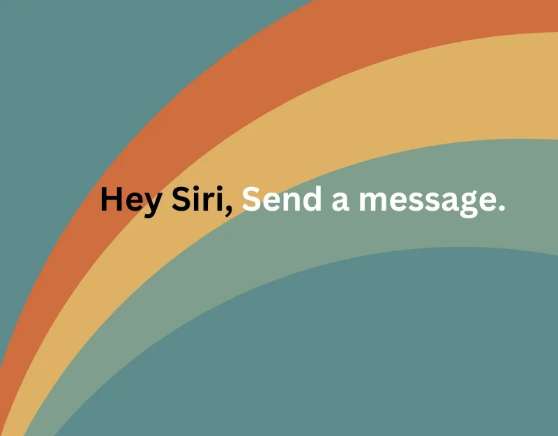 hey siri, send a message to [contact name].