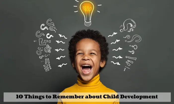 10 أشياء يجب تذكرها حول تنمية الطفل