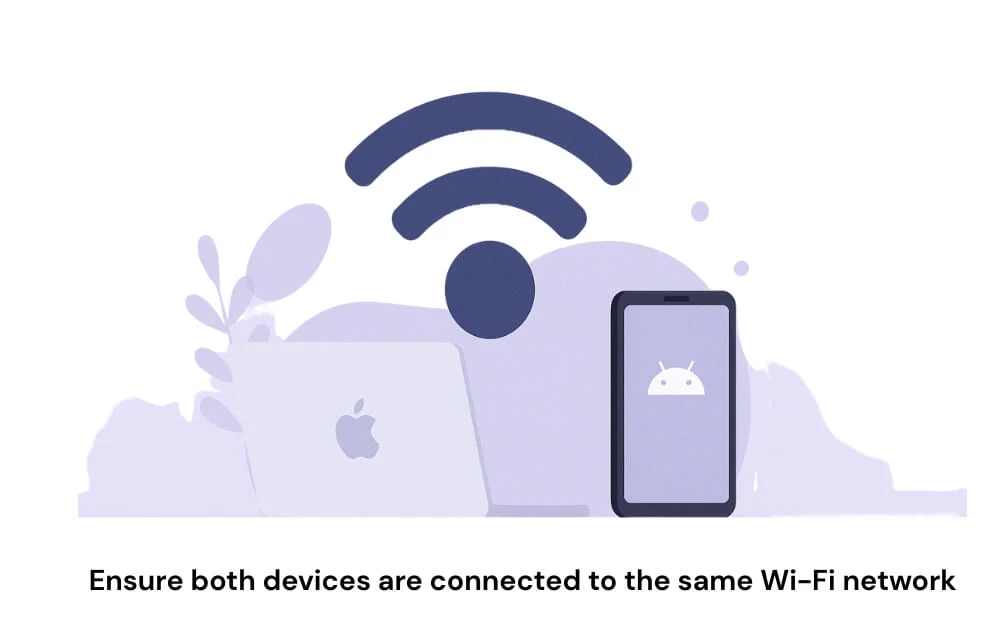 ensure both devices are connected to the same wi-fi network