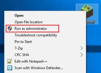 Right Click on Minecraft and Choose Run as Administrator