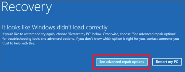 Select See advanced repair options From Window Recovery 
